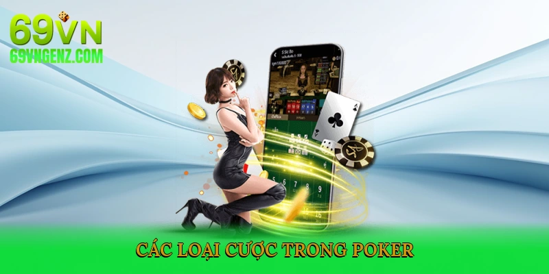 Các loại cược trong Poker
