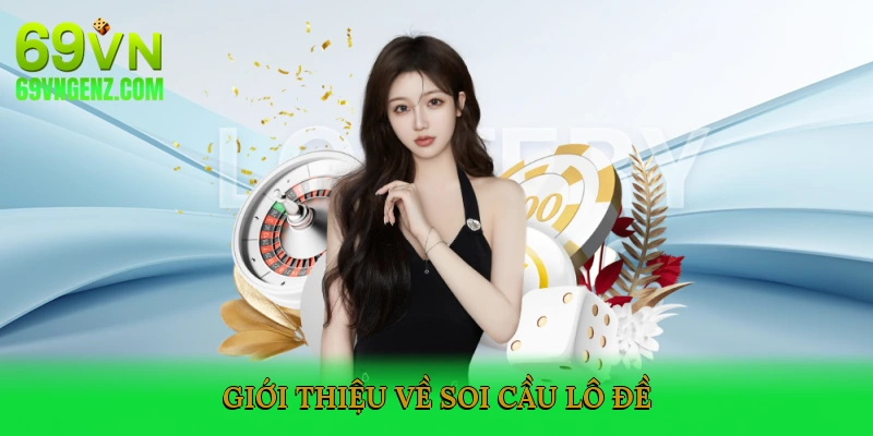 Giới Thiệu Về Soi Cầu Lô Đề