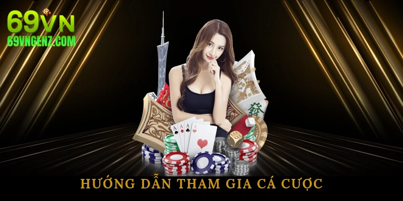 Hướng dẫn tham gia cá cược
