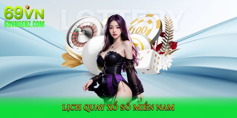 Lịch Quay Xổ Số Miền Nam