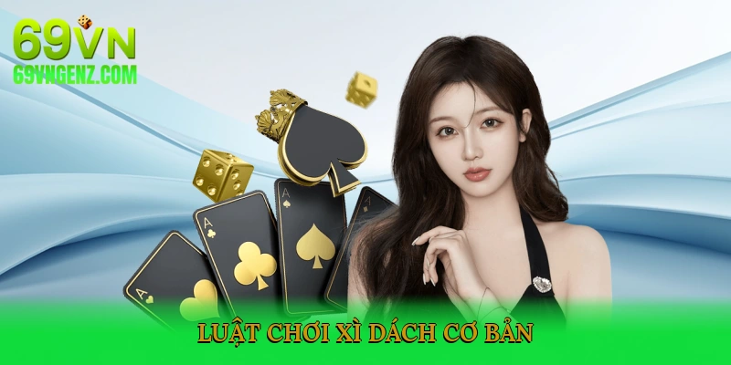 Luật Chơi Xì Dách Cơ Bản