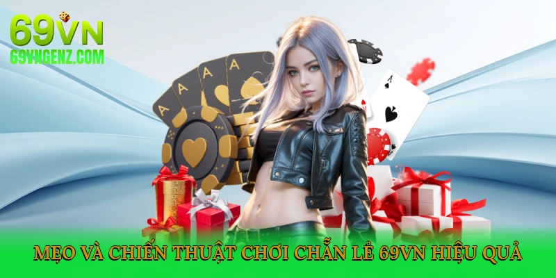 Mẹo và chiến thuật chơi chẵn lẻ 69VN hiệu quả