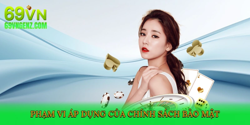 Phạm vi áp dụng của chính sách bảo mật