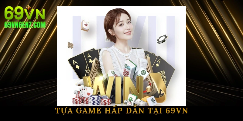 Tựa game hấp dẫn tại 69VN